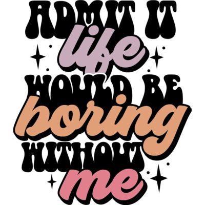 Admit it life would be boring Thumbnail