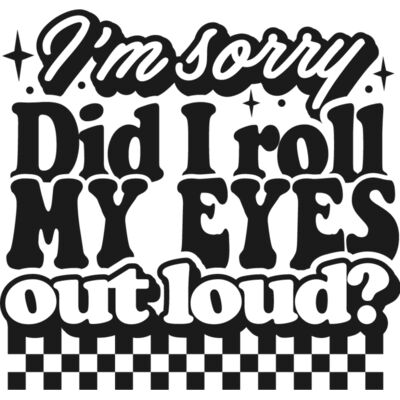 Im sorry did I roll my eyes Thumbnail
