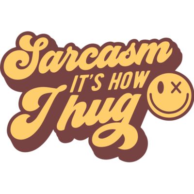 Sarcasm its how I hug SVG Thumbnail